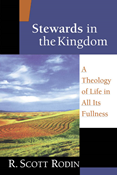 Stewards in the Kingdom: A Theology of Life in All Its Fullness, By R. Scott Rodin