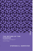 The Return of the Kingdom: A Biblical Theology of God's Reign, By Stephen G. Dempster
