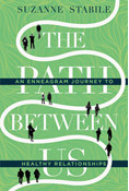 The Path Between Us: An Enneagram Journey to Healthy Relationships, By Suzanne Stabile