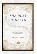 The Dust of Death: The Sixties Counterculture and How It Changed America Forever, By Os Guinness