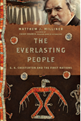 The Everlasting People: G. K. Chesterton and the First Nations, By Matthew J. Milliner