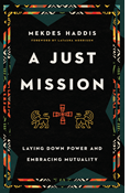 A Just Mission: Laying Down Power and Embracing Mutuality, By Mekdes Haddis