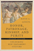Honor, Patronage, Kinship, and Purity: Unlocking New Testament Culture, By David A. deSilva