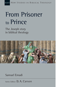 From Prisoner to Prince: The Joseph Story in Biblical Theology, By Samuel Emadi