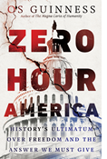 Zero Hour America: History's Ultimatum over Freedom and the Answer We Must Give, By Os Guinness