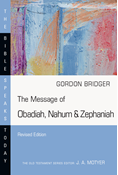 The Message of Obadiah, Nahum &amp; Zephaniah, By Gordon Bridger