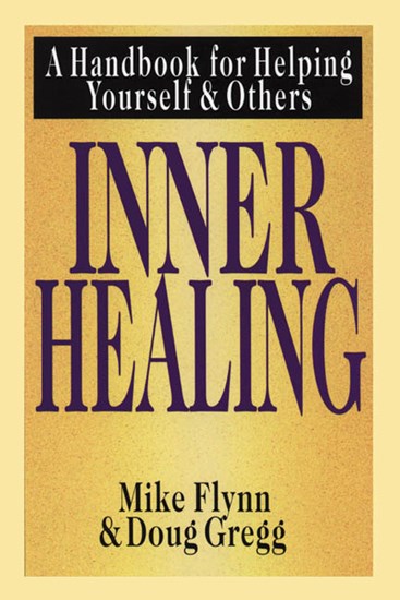 Inner Healing: A Handbook for Helping Yourself and Others, By Mike T. Flynn and Douglas H. Gregg