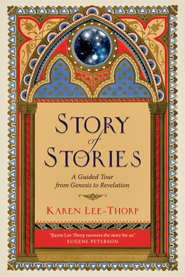 Story of Stories: A Guided Tour from Genesis to Revelation, By Karen Lee-Thorp